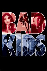 stream free The Bad Kids hd online