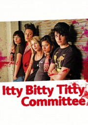 stream free Itty Bitty Titty Committee hd online