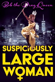 stream free Bob the Drag Queen: Suspiciously Large Woman hd online