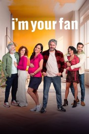 stream free I'm Your Fan hd online