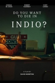 stream free Do You Want to Die in Indio? hd online