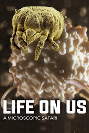 stream free Life on Us: A Microscopic Safari hd online