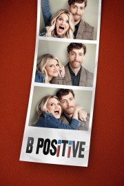 stream free B Positive hd online