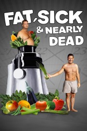 stream free Fat, Sick & Nearly Dead hd online