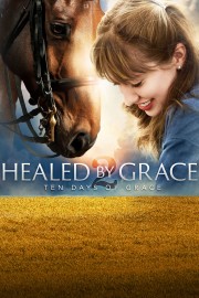 stream free Healed by Grace 2 : Ten Days of Grace hd online